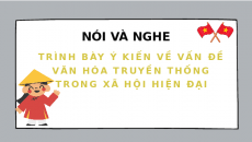 Bài giảng điện tử Trình bày ý kiến về vấn đề văn hóa truyền thống trong xã hội hiện đại | Kết nối tri thức Ngữ văn 7