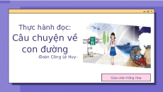 Bài giảng điện tử Thực hành đọc Câu chuyện về con đường | Kết nối tri thức Ngữ văn 7