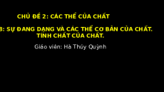 Giáo án powerpoint Sự đa dạng và các thể cơ bản của chất. Tính chất của chất | Chân trời sáng tạo KHTN 6