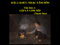 Giáo án powerpoint Gặp lá cơm nếp | Kết nối tri thức Ngữ văn 7