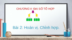 Giáo án powerpoint Hoán vị, chỉnh hợp Toán 10 Cánh diều
