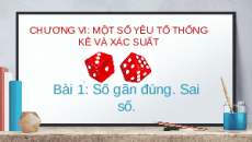 Giáo án powerpoint Số gần đúng. Sai số Toán 10 Cánh diều