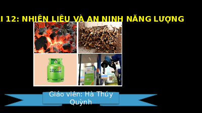 Giáo án powerpoint Nhiên liệu và an ninh năng lượng | Chân trời sáng tạo KHTN 6