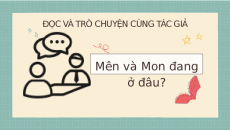 Bài giảng điện tử Mon và Mên đang ở đâu | Kết nối tri thức Ngữ văn 7