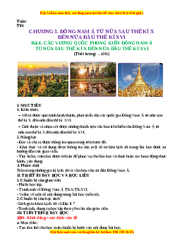 Giáo án Bài 6 Lịch sử 7 Kết nối tri thức (2024): Các vương quốc phong kiến Đông Nam Á từ nửa sau thế kỉ X đến nửa đầu thế kỉ thứ XVI