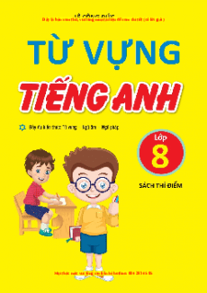 Từ vựng Tiếng Anh 8 chương trình thí điểm có đáp án