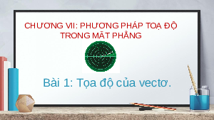 Giáo án powerpoint Tọa độ của vecto Toán 10 Cánh diều