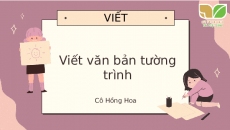 Bài giảng điện tử Viết văn bản tường trình | Kết nối tri thức Ngữ văn 7