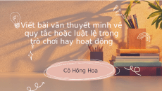 Bài giảng điện tử Viết bài văn thuyết minh về quy tắc hoặc luật lệ trong trò chơi hay hoạt động | Kết nối tri thức Ngữ văn 7