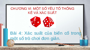 Giáo án powerpoint Xác suất của biến cố trong một số trò chơi đơn giản Toán 10 Cánh diều