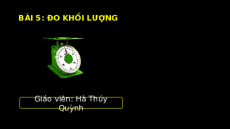 Giáo án powerpoint Đo khối lượng | Chân trời sáng tạo KHTN 6