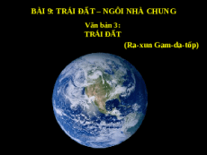 Giáo án powerpoint Trái đất | Kết nối tri thức Ngữ văn 6