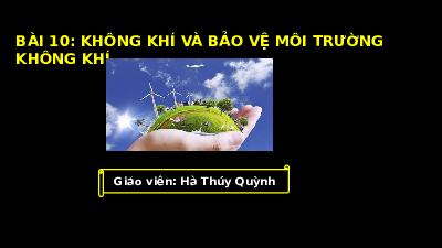 Giáo án powerpoint Không khí và bảo vệ môi trường không khí | Chân trời sáng tạo KHTN 6
