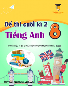 Bộ đề thi cuối kì 2 Tiếng Anh 8 có đáp án