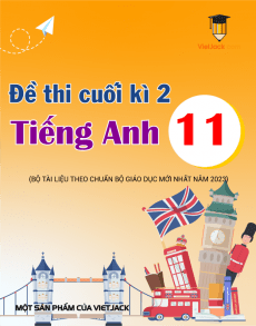 Bộ đề thi Tiếng Anh 11 cuối kì 2 có đáp án