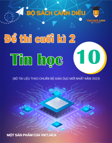 Bộ 7 đề thi cuối kì 2 Tin học 10 Cánh diều có đáp án