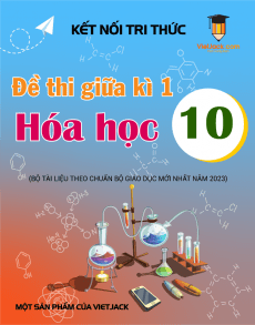 Bộ 13 đề thi giữa kì 1 Hóa học 10 Kết nối tri thức cấu trúc mới có tự luận