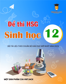 Bộ đề thi hsg Sinh học 12 cực hay có đáp án