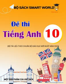 Đề thi Tiếng Anh 10 Smart World (cả năm, theo từng Unit)