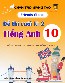 Bộ 8 đề thi cuối kì 2 Tiếng Anh 10 Friends global có đáp án