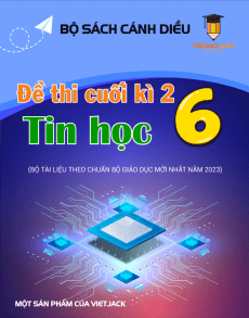 Bộ 6 đề thi cuối kì 2 Tin học 6 Cánh diều có đáp án