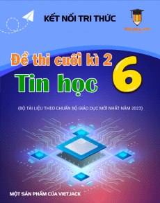 Bộ 5 đề thi cuối kì 2 Tin học 6 Kết nối tri thức có đáp án