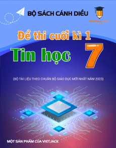 Bộ 4 đề thi cuối kì 1 Tin học 7 Cánh diều có đáp án