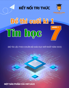 Bộ 4 đề thi cuối kì 1 Tin học 7 Kết nối tri thức có đáp án
