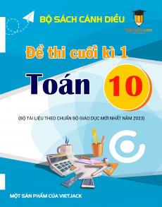 Bộ 23 đề thi cuối kì 1 Toán 10 Cánh diều cấu trúc mới có đáp án