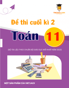Bộ đề thi cuối kì 2 Toán 11 có đáp án