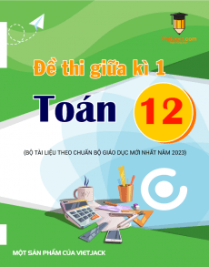 Bộ đề thi Toán 12 giữa kì 1 có đáp án