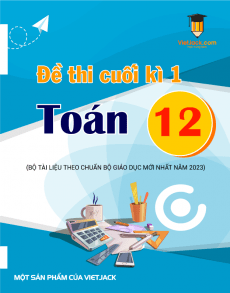 Bộ đề thi cuối kì 1 Toán 12 có đáp án