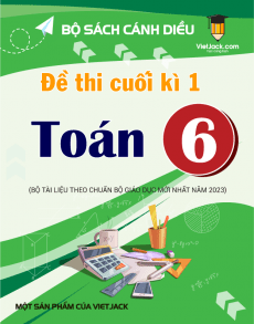 Bộ 25 đề thi cuối kì 1 Toán 6 Cánh diều Cấu trúc mới có đáp án