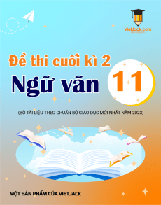 Bộ 10 đề thi cuối kì 2 Ngữ văn 11 có đáp án