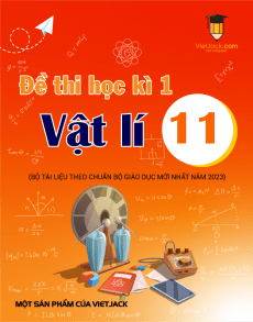 Bộ đề thi Vật Lí 11 học kì 1 có đáp án