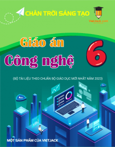 Giáo án Công nghệ 6 Chân trời sáng tạo | Giáo án Công nghệ 6 mới, chuẩn nhất
