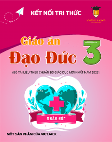 Giáo án Đạo đức lớp 3 Kết nối tri thức | Giáo án Đạo đức 3  mới, chuẩn nhất