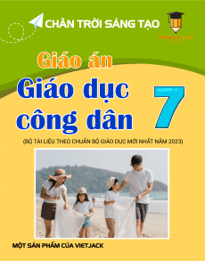 Giáo án GDCD 7 Chân trời sáng tạo | Giáo án GDCD 7 mới, chuẩn nhất