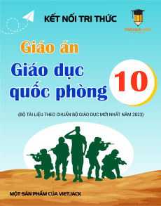 Giáo án GDQP 10 Kết nối tri thức | Giáo án Giáo dục quốc phòng 10 mới, chuẩn nhất