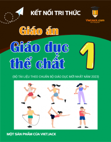 Giáo án GDTC lớp 1 Kết nối tri thức | Giáo án Giáo dục thể chất lớp 1 mới, chuẩn nhất