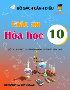 Giáo án Hóa học 10 Cánh diều | Giáo án Hóa học 10 mới, chuẩn nhất