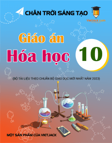 Giáo án Hóa học 10 Chân trời sáng tạo | Giáo án Hóa học 10 mới, chuẩn nhất