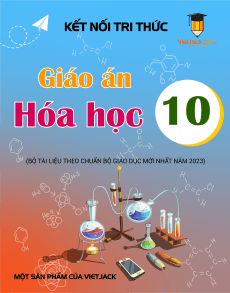 Giáo án Hóa học 10 Kết nối tri thức | Giáo án Hóa học 10 mới, chuẩn nhất