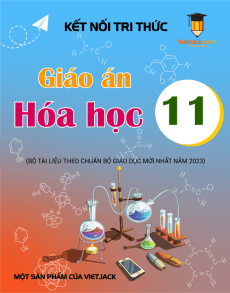 Giáo án Hóa học 11 Kết nối tri thức | Giáo án Hóa học 11 mới, chuẩn nhất