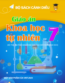 Giáo án KHTN 7 Cánh diều | Giáo án Khoa học tự nhiên 7 mới, chuẩn nhất