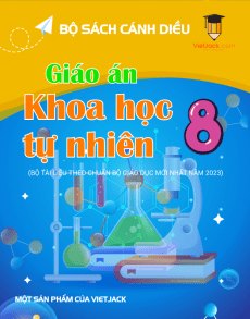 Giáo án KHTN 8 Cánh diều | Giáo án Khoa học tự nhiên 8 mới, chuẩn nhất