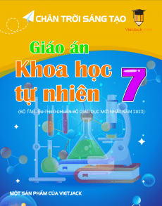 Giáo án KHTN 7 Chân trời sáng tạo | Giáo án Khoa học tự nhiên 7 mới, chuẩn nhất