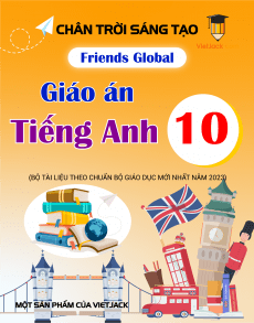 Giáo án Tiếng Anh 10 Friends global | Giáo án Tiếng Anh 10 mới chuẩn nhất