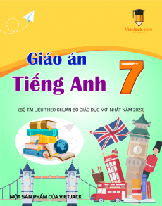 Giáo án thí điểm Tiếng Anh 7 | Giáo án Tiếng Anh 7 mới, chuẩn nhất