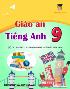 Giáo án Tiếng Anh 9 thí điểm | Giáo án Tiếng Anh 9 mới, chuẩn nhất